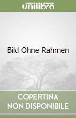 Bild Ohne Rahmen libro