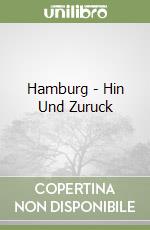 Hamburg - Hin Und Zuruck libro
