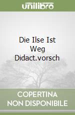 Die Ilse Ist Weg Didact.vorsch libro