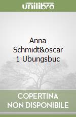 Anna Schmidt&oscar 1 Ubungsbuc libro