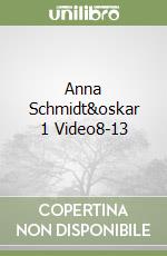 Anna Schmidt&oskar 1 Video8-13 libro