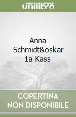 Anna Schmidt&oskar 1a Kass libro