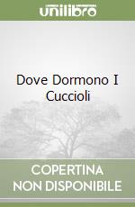 Dove Dormono I Cuccioli libro