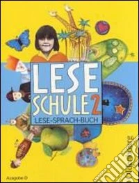 Leseschule. D2 Schuljahr. Schülerbuch. Per la Scuola elementare