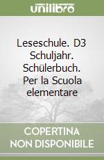 Leseschule. D3 Schuljahr. Schülerbuch. Per la Scuola elementare