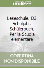 Leseschule. D3 Schuljahr. Schülerbuch. Per la Scuola elementare libro