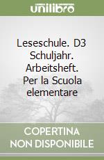 Leseschule. D3 Schuljahr. Arbeitsheft. Per la Scuola elementare libro