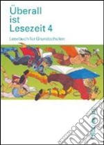 Überall ist Lesezeit. 4 Schülerbuch. Bayern. Per la Scuola elementare libro