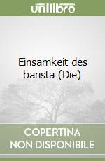 Einsamkeit des barista (Die) libro