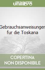 Gebrauchsanweisungen fur die Toskana libro