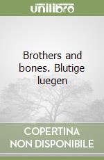 Brothers and bones. Blutige luegen libro