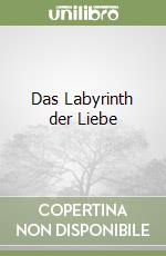 Das Labyrinth der Liebe libro