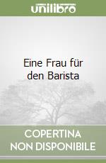 Eine Frau für den Barista libro