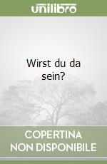 Wirst du da sein? libro