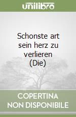 Schonste art sein herz zu verlieren (Die) libro