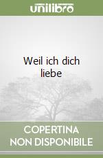 Weil ich dich liebe libro