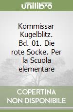 Kommissar Kugelblitz. Bd. 01. Die rote Socke. Per la Scuola elementare libro