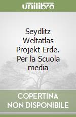 Seydlitz Weltatlas Projekt Erde. Per la Scuola media libro