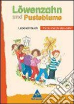 Löwenzahn und Pusteblume. Leselernbuch; Neubearbeitung. Per la Scuola elementare libro