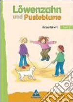 Löwenzahn und Pusteblume. Leselernbuch. Per la Scuola elementare. Vol. 2: Arbeitsheft; Neubearbeitung libro