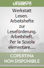 Werkstatt Lesen. Arbeitshefte zur Leseförderung. Arbeitsheft. Per la Scuola elementare. Vol. 4 libro