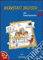 Werkstatt Deutsch als Zweitsprache. Vol. D: Arbeitsheft. Per la Scuola elementare libro