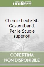 Chemie heute SI. Gesamtband. Per le Scuole superiori libro