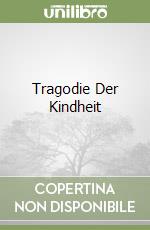 Tragodie Der Kindheit