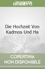 Die Hochzeit Von Kadmos Und Ha libro