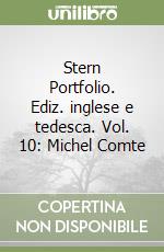 Stern Portfolio. Ediz. inglese e tedesca. Vol. 10: Michel Comte