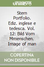 Stern Portfolio. Ediz. inglese e tedesca. Vol. 12: Bild Vom Mmenschen. Image of man