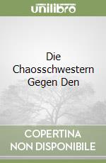 Die Chaosschwestern Gegen Den libro