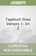 Tagebuch Eines Vampirs 1: Im Z libro