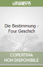 Die Bestimmung - Four Geschich