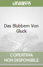 Das Blubbern Von Gluck