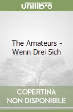 The Amateurs - Wenn Drei Sich