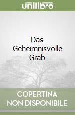 Das Geheimnisvolle Grab libro