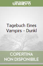 Tagebuch Eines Vampirs - Dunkl libro