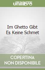 Im Ghetto Gibt Es Keine Schmet libro