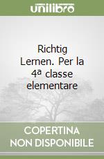 Richtig Lernen. Per la 4ª classe elementare libro