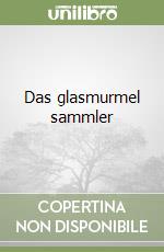 Das glasmurmel sammler libro