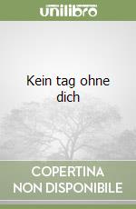 Kein tag ohne dich libro