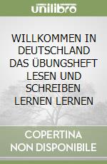 WILLKOMMEN IN DEUTSCHLAND DAS ÜBUNGSHEFT LESEN UND SCHREIBEN LERNEN LERNEN