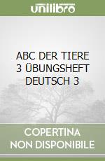 ABC DER TIERE 3 ÜBUNGSHEFT DEUTSCH 3 libro