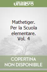 Mathetiger. Per la Scuola elementare. Vol. 4