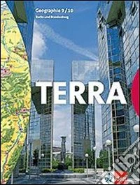 Terra. Geographie für Berlin, Brandenburg. Schülerbuch. 9-10 Schuljahr. Per le Scuole superiori libro