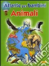 Animali. Atlanti per bambini libro