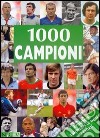 Mille campioni. I migliori calciatori di tutti i tempi libro