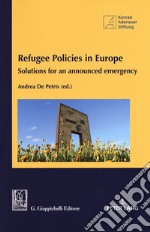 Refugee policies in Europe. Solutions for an announced emergency