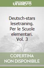 Deutsch-stars lesetraining. Per le Scuole elementari. Vol. 3 libro